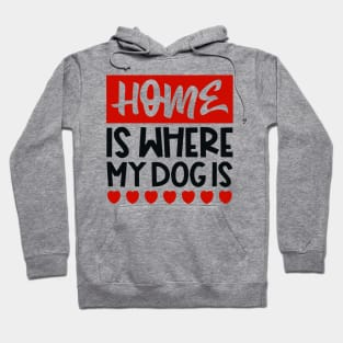 Home is where my dog is Hoodie